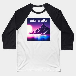 Take a hike - sunrise in the mountains Baseball T-Shirt